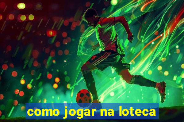 como jogar na loteca